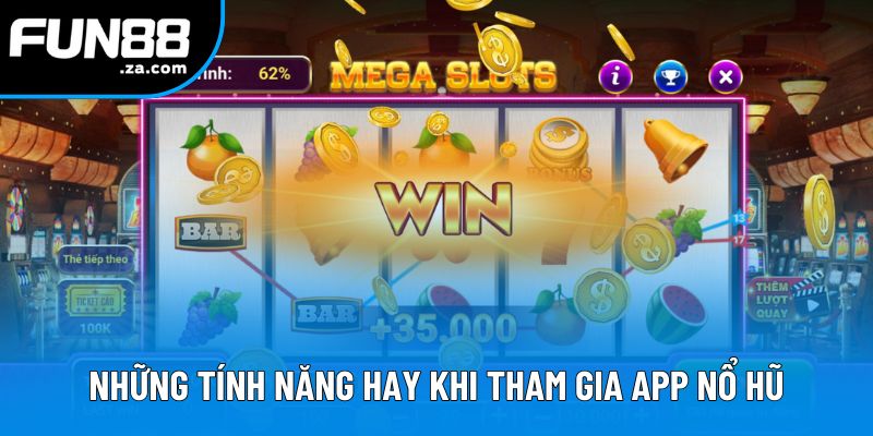 Những tính năng hay khi tham gia app nổ hũ Những tính năng hay khi tham gia app nổ hũ