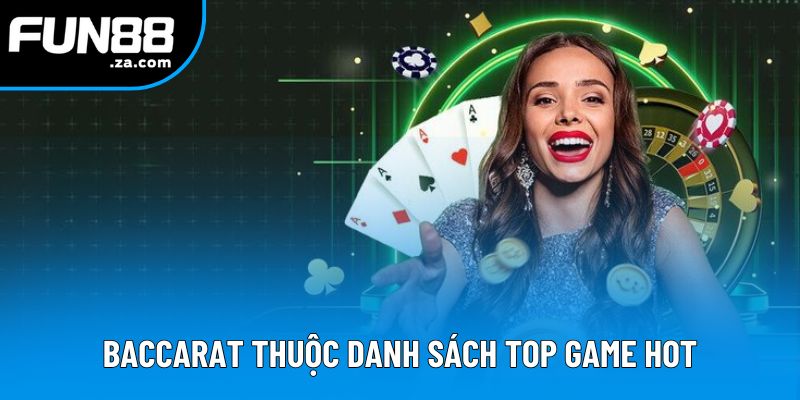 Baccarat thuộc danh sách top game hot Baccarat thuộc danh sách top game hot