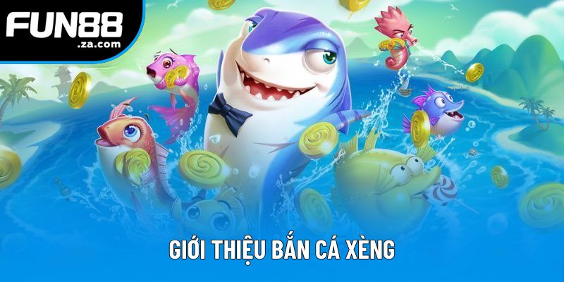 Giới thiệu bắn cá xèng Giới thiệu bắn cá xèng