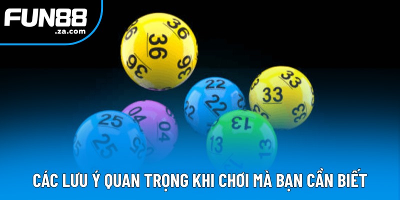 Các lưu ý quan trọng khi chơi mà bạn cần biết Các lưu ý quan trọng khi chơi mà bạn cần biết