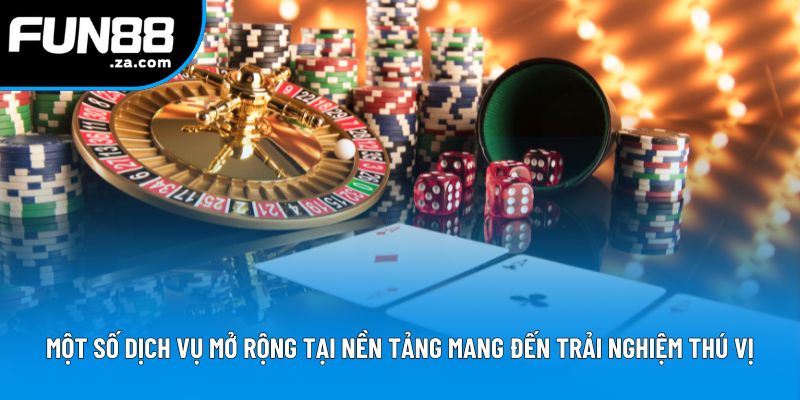 Một số dịch vụ mở rộng tại nền tảng mang đến trải nghiệm thú vị Một số dịch vụ mở rộng tại nền tảng mang đến trải nghiệm thú vị