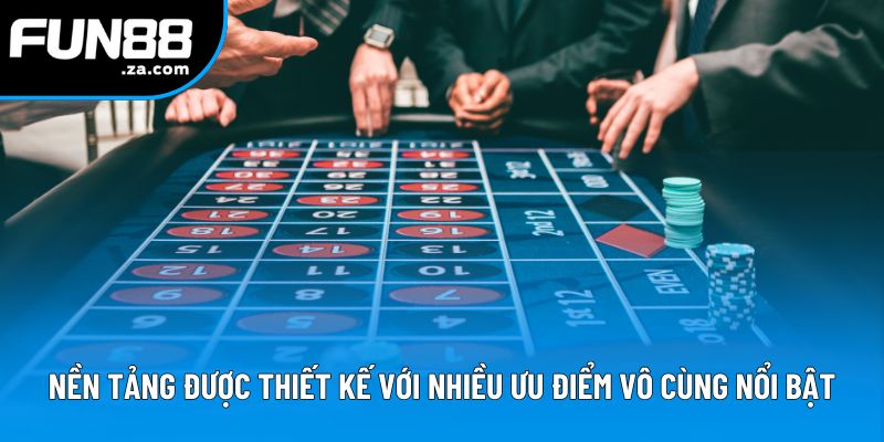 Nền tảng được thiết kế với nhiều ưu điểm vô cùng nổi bật Nền tảng được thiết kế với nhiều ưu điểm vô cùng nổi bật