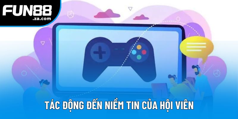 Tác động đến niềm tin của hội viên Tác động đến niềm tin của hội viên