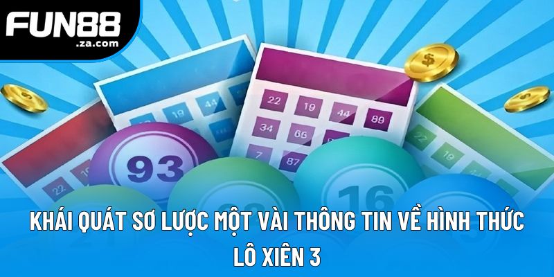 Khái quát sơ lược một vài thông tin về hình thức lô xiên 3 Khái quát sơ lược một vài thông tin về hình thức lô xiên 3