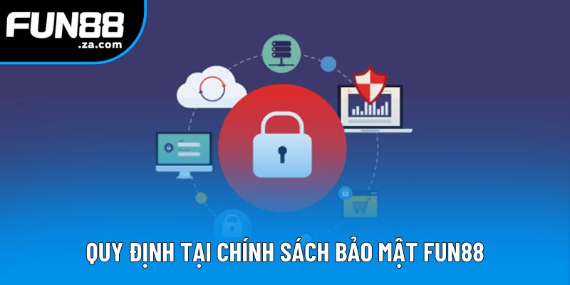 Quy định tại chính sách bảo mật Fun88 Quy định tại chính sách bảo mật Fun88