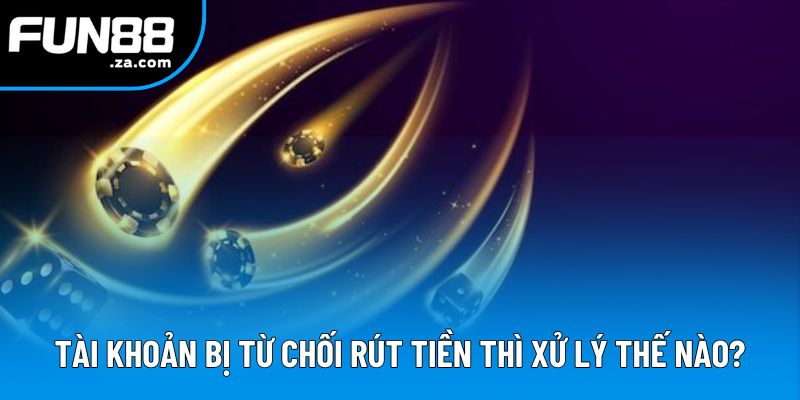 Cách giải quyết an toàn khi tài khoản bị từ chối giao dịch Cách giải quyết an toàn khi tài khoản bị từ chối giao dịch