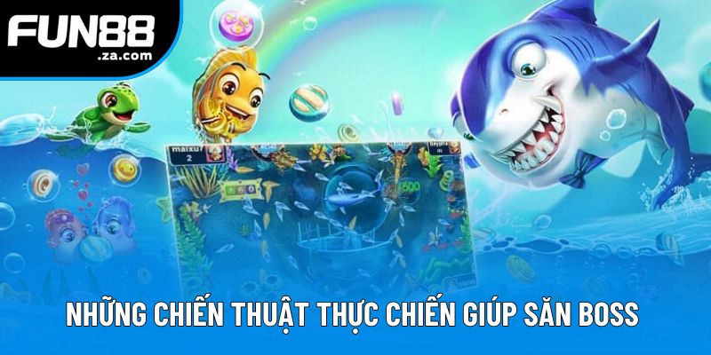 Thần Rồng Bắn Cá Fun88 | Game Bắn Cá Đổi Thưởng Hấp Dẫn 2025 2 Những chiến thuật thực chiến giúp săn boss dễ hơn
