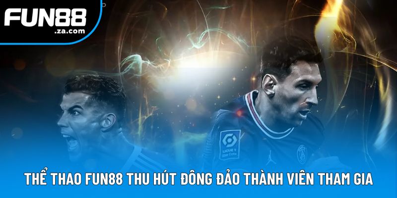 Thể thao Fun88 thu hút đông đảo thành viên tham gia Thể thao Fun88 thu hút đông đảo thành viên tham gia